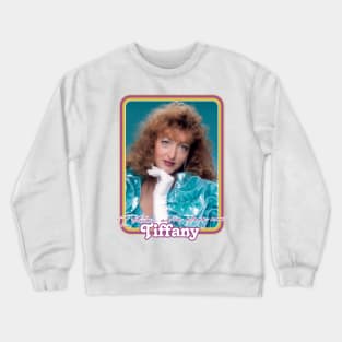 Tiffany / I Think We're Alone Now / Humorous 80s Parody Crewneck Sweatshirt